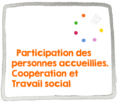 Formation "Participation des personnes accueillies. coopération et travail social"